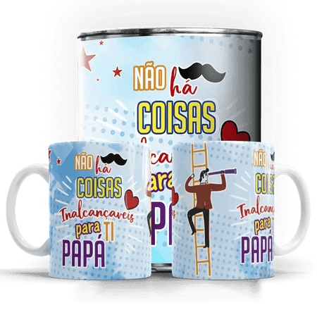 Caneca Dia do Pai Não há coisas inalcançáveis... A minha loja Casa e Decoração