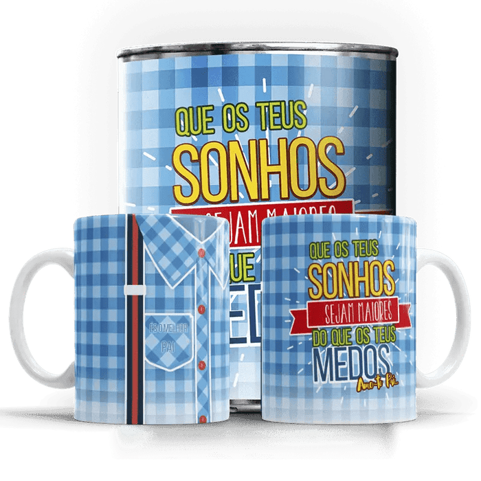 Caneca Dia do Pai Que os teus sonhos sejam maiores do que os teus medos A minha loja Casa e Decoração