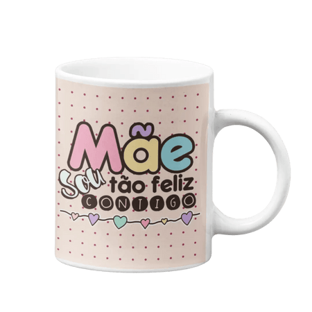 Caneca Mãe - Sou Tão Feliz Contigo, Presente Único e Encantador
