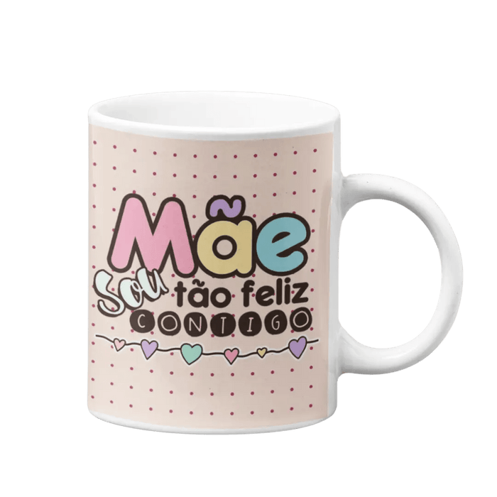 Caneca Mãe - Sou Tão Feliz Contigo, Presente Único e Encantador