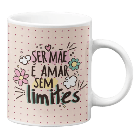 Caneca Ser Mãe é Amar Sem Limites - Elegância e Afeto em Cada Gole