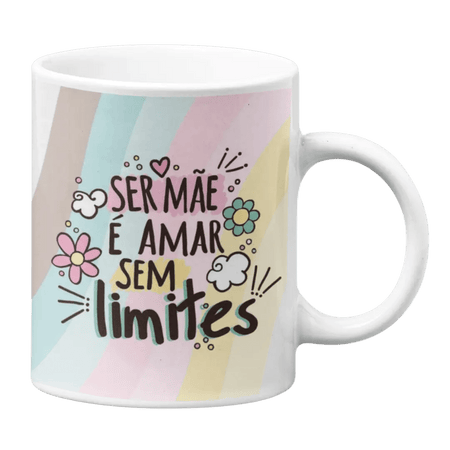 Ser Mãe é Amar Sem Limites – Caneca de Cerâmica Exclusiva 300ml da Charmy Gift Store®