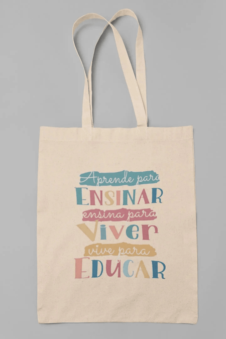 Bolsa Tote Ensinar, Viver e Educar – Resistente, Inspiradora, Feita em Portugal