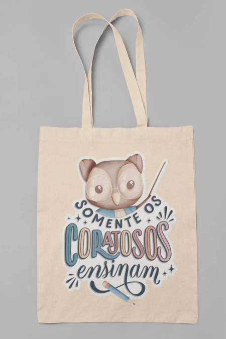 Tote Bag Feita em Portugal Charmy Gift Store ® – Somente os Corajosos Ensinam, Bolsa Resistente e Inspiradora